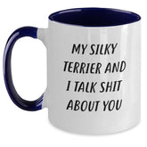 Funny Silky Terrier Dog Lover Gifts from Friends for Christmas Unique Mugs - 'My Silky Terrier And I Talk Shit About You' - Main